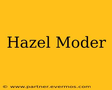 Hazel Moder