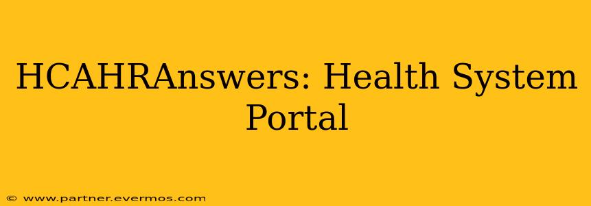 HCAHRAnswers: Health System Portal