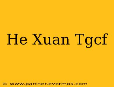 He Xuan Tgcf