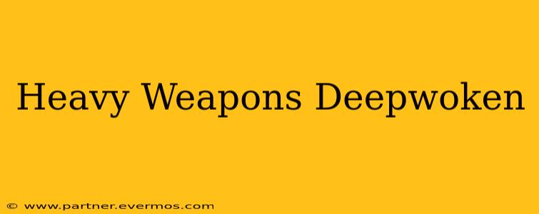 Heavy Weapons Deepwoken