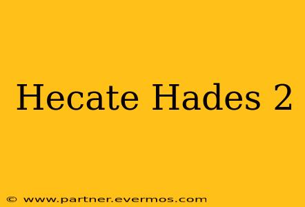 Hecate Hades 2