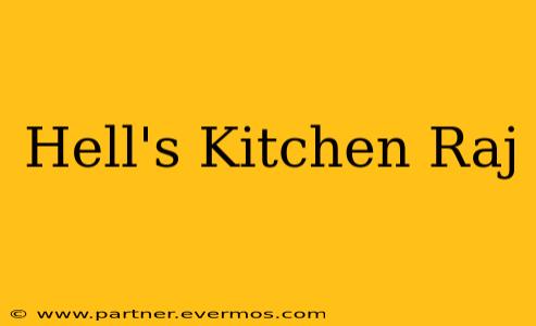 Hell's Kitchen Raj