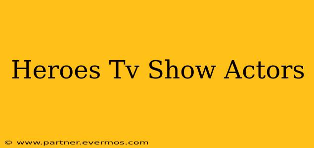 Heroes Tv Show Actors