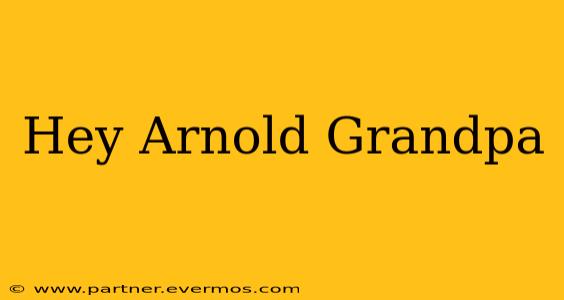 Hey Arnold Grandpa