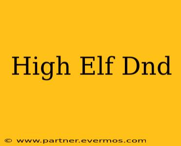 High Elf Dnd