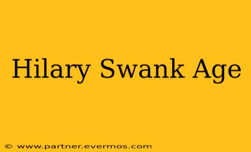Hilary Swank Age