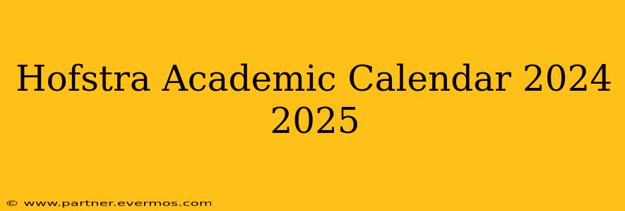 Hofstra Academic Calendar 2024 2025