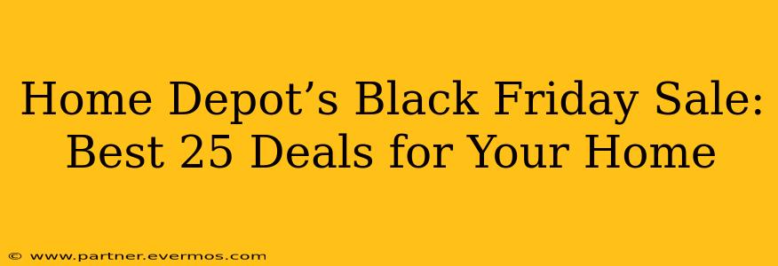 Home Depot’s Black Friday Sale: Best 25 Deals for Your Home