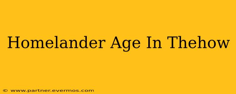Homelander Age In Thehow