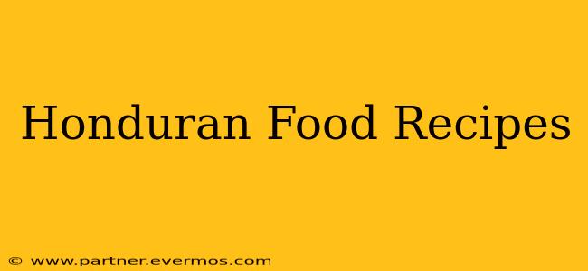 Honduran Food Recipes