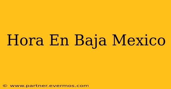 Hora En Baja Mexico