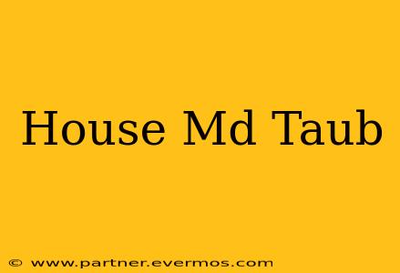 House Md Taub