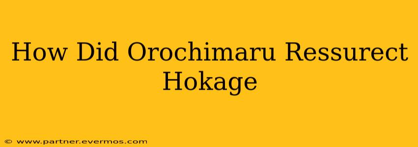 How Did Orochimaru Ressurect Hokage