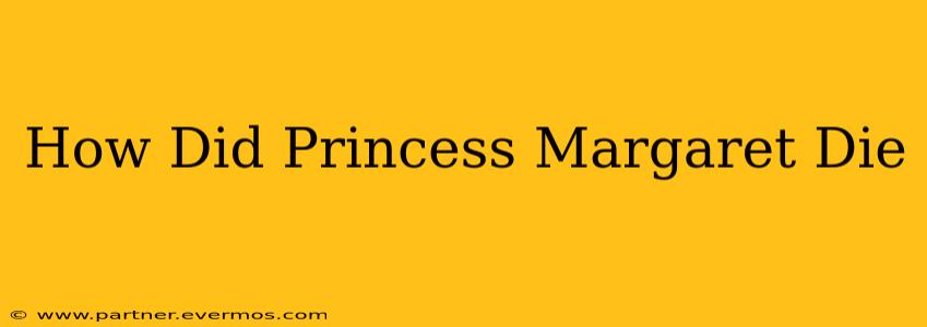 How Did Princess Margaret Die