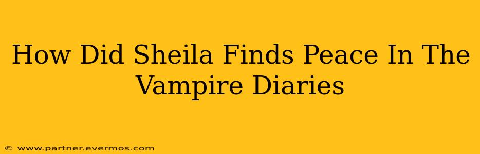 How Did Sheila Finds Peace In The Vampire Diaries