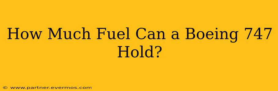 How Much Fuel Can a Boeing 747 Hold?