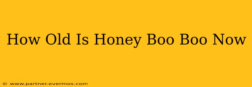 How Old Is Honey Boo Boo Now