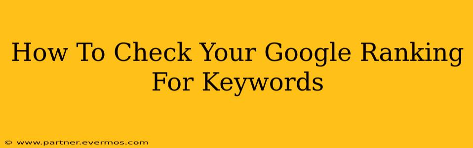 How To Check Your Google Ranking For Keywords