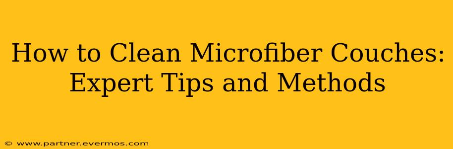 How to Clean Microfiber Couches: Expert Tips and Methods