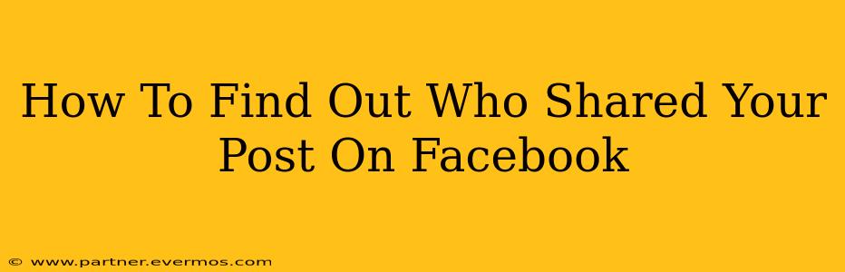 How To Find Out Who Shared Your Post On Facebook