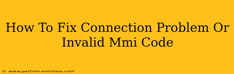 How To Fix Connection Problem Or Invalid Mmi Code