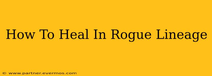 How To Heal In Rogue Lineage