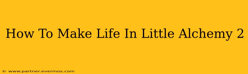 How To Make Life In Little Alchemy 2