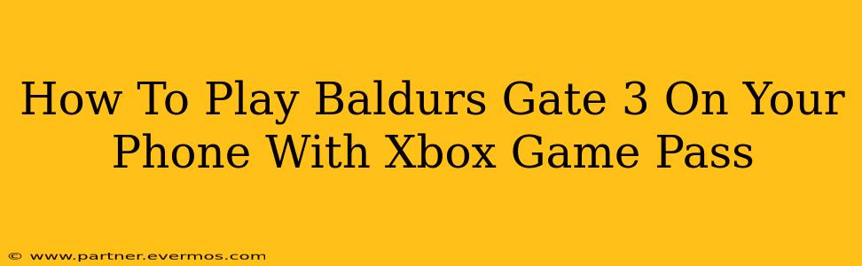 How To Play Baldurs Gate 3 On Your Phone With Xbox Game Pass