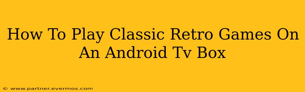How To Play Classic Retro Games On An Android Tv Box