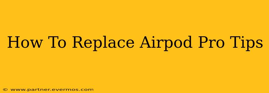 How To Replace Airpod Pro Tips