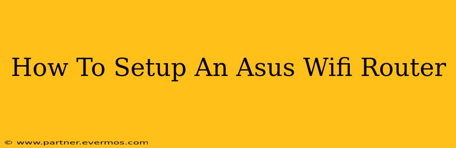 How To Setup An Asus Wifi Router