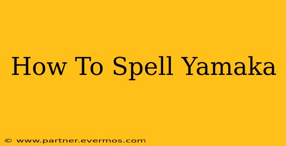 How To Spell Yamaka