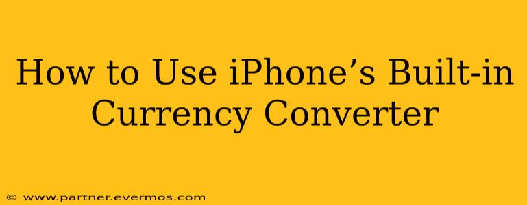 How to Use iPhone’s Built-in Currency Converter