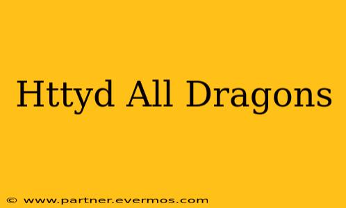 Httyd All Dragons