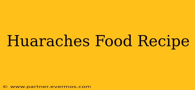 Huaraches Food Recipe