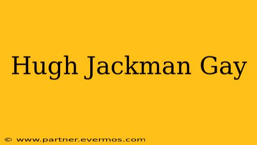 Hugh Jackman Gay