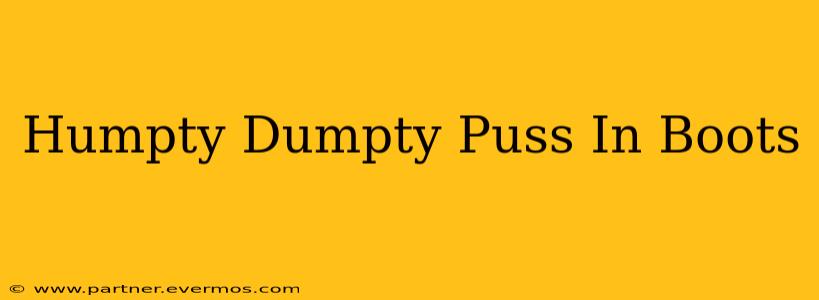 Humpty Dumpty Puss In Boots