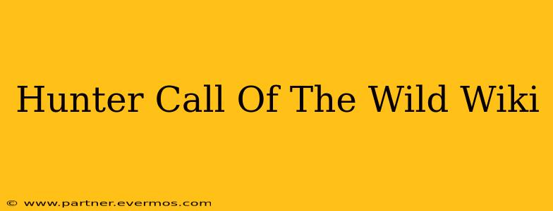 Hunter Call Of The Wild Wiki