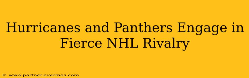 Hurricanes and Panthers Engage in Fierce NHL Rivalry