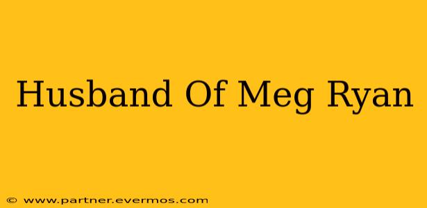 Husband Of Meg Ryan