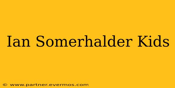 Ian Somerhalder Kids