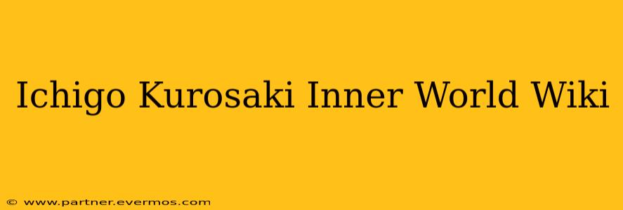 Ichigo Kurosaki Inner World Wiki