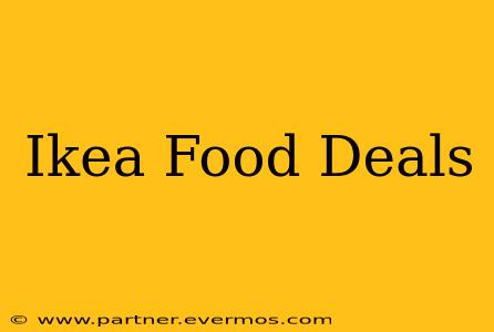 Ikea Food Deals