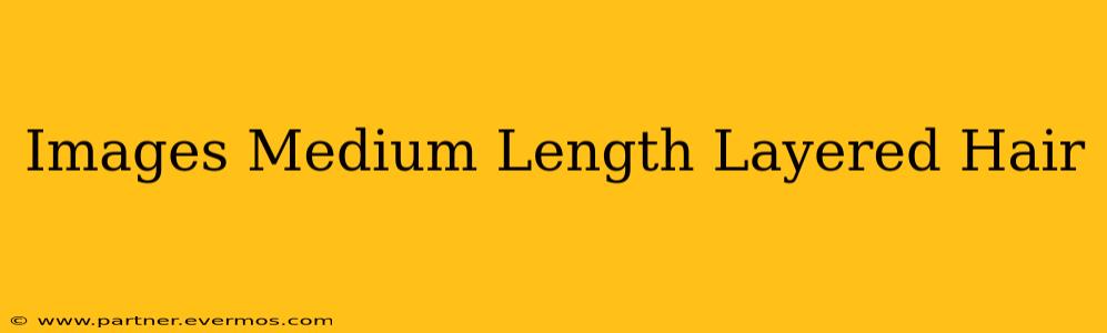 Images Medium Length Layered Hair