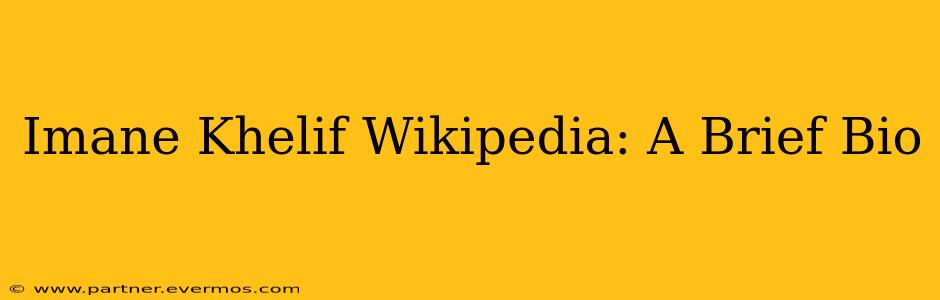 Imane Khelif Wikipedia: A Brief Bio