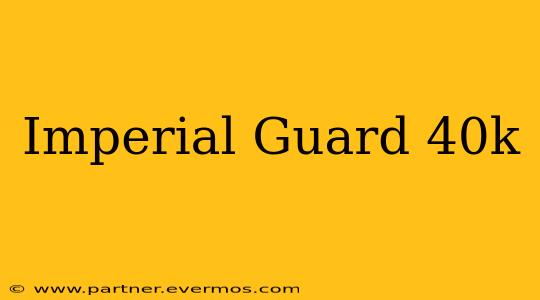 Imperial Guard 40k