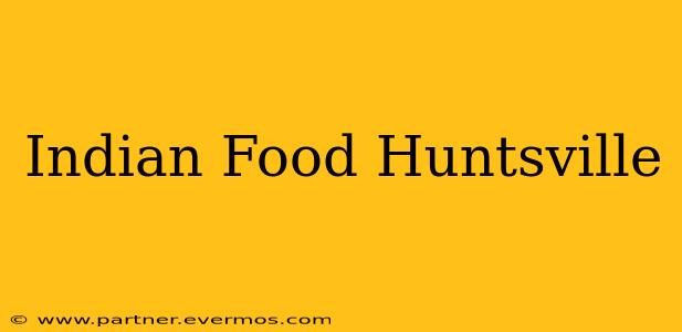 Indian Food Huntsville