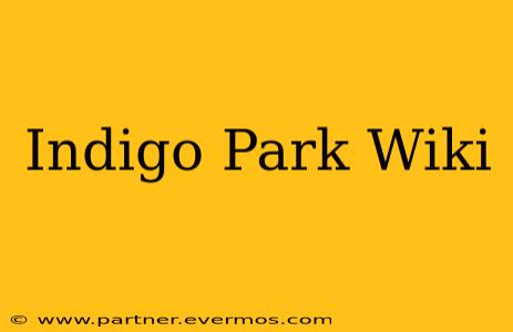 Indigo Park Wiki