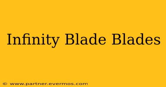 Infinity Blade Blades