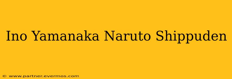 Ino Yamanaka Naruto Shippuden